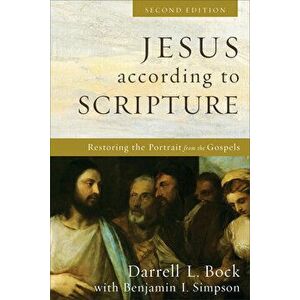 Jesus According to Scripture: Restoring the Portrait from the Gospels, Paperback - Darrell L. Bock imagine