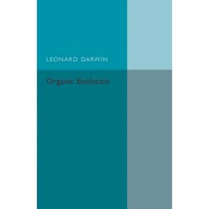 Organic Evolution. Outstanding Difficulties and Possible Explanations, Paperback - Leonard Darwin imagine