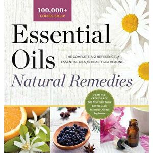 Essential Oils Natural Remedies: The Complete A-Z Reference of Essential Oils for Health and Healing, Hardcover - *** imagine