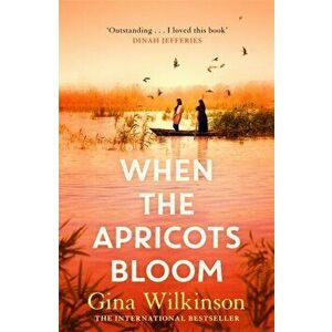 When the Apricots Bloom. The evocative and emotionally powerful bestseller of secrets, family and betrayal . . ., Paperback - Gina Wilkinson imagine