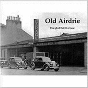 Old Airdrie, Paperback - Campbell McCutcheon imagine