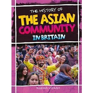 The History Of The Asian Community In Britain, Paperback - Rozina Visram imagine