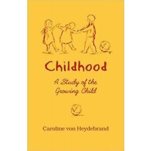 Childhood. A Study of the Growing Child, New ed, Paperback - Caroline Von Heydebrand imagine