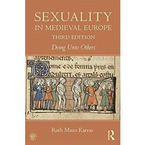 Sexuality in Medieval Europe. Doing Unto Others, 3 New edition, Paperback - *** imagine