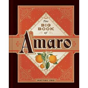The Big Book of Amaro, Hardcover - Matteo Zed imagine