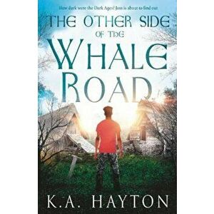 The Other Side of the Whale Road, Paperback - K.A. Hayton imagine