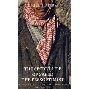 The Secret Life of Saeed the Pessoptimist, Paperback - Imil Habibi imagine