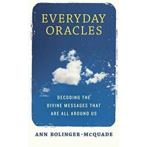 Everyday Oracles. Decoding the Divine Messages That are All Around Us, Paperback - *** imagine