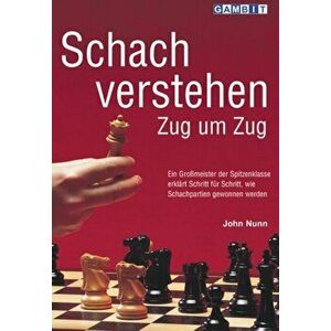 Schach Verstehen Zug um Zug, Paperback - John Nunn imagine
