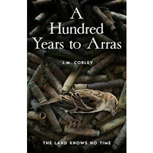 A Hundred Years to Arras, Paperback - Jason Cobley imagine