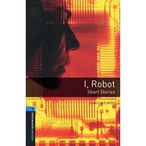 Oxford Bookworms Library: Level 5: : I, Robot - Short Stories, Paperback - Rowena Akinyemi imagine