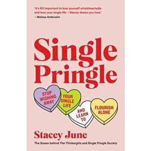 Single Pringle. Stop wishing away your single life and learn to flourish solo, Paperback - Stacey June imagine