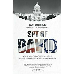 Spy of David. The Strange Case of Jonathan Pollard & the Two Decade Battle to Win His Freedom, Paperback - Elliott Goldenberg imagine