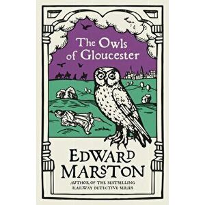 The Owls of Gloucester. A gripping medieval mystery from the bestselling author, Paperback - Edward (Author) Marston imagine
