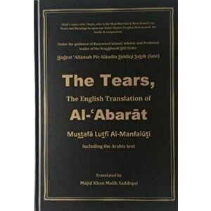 The Tears: The English Translation of Al-Abarat (including the Arabic text - Hardback). Mustafa Lutfi Al-Manfaluti, Translated by Majid Khan Malik Sad imagine