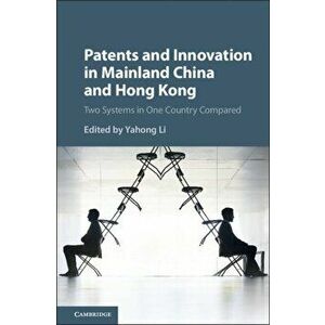 Patents and Innovation in Mainland China and Hong Kong. Two Systems in One Country Compared, Hardback - *** imagine