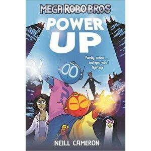 Mega Robo Bros: Power Up, Paperback - Neill Cameron imagine