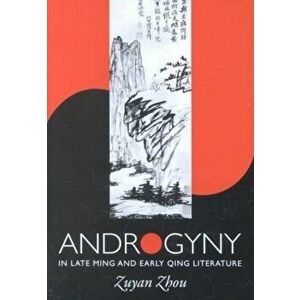 Androgyny in Late Ming and Early Qing Literature, Hardback - Zuyan Zhou imagine