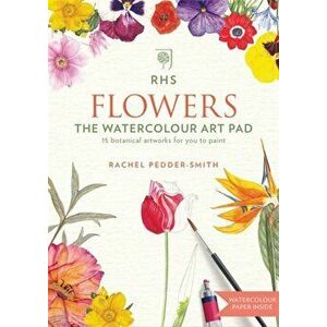 RHS Flowers The Watercolour Art Pad, Paperback - Rachel Pedder-Smith imagine