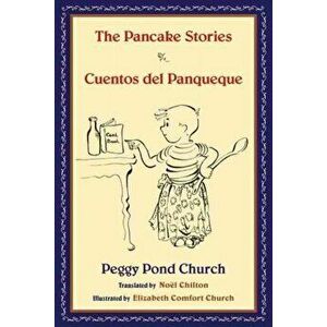 The Pancake Stories. Cuentos del Panqueque, Hardback - Peggy Pond Church imagine