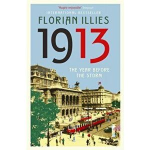 1913. The Year before the Storm, Main, Paperback - Florian Illies imagine
