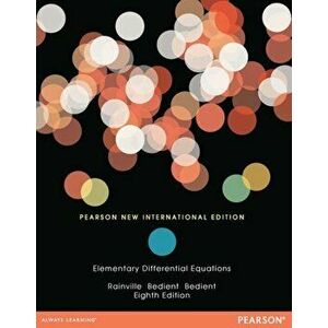 Elementary Differential Equations: Pearson New International Edition. 8 ed, Paperback - Richard Bedient imagine