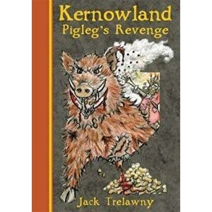 Kernowland 4 Pigleg's Revenge, Paperback - Jack Trelawny imagine