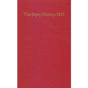 The Sepoy Mutiny: 1857: An Annotated Checklist of English Language Books, Hardback - Richard Sorsky imagine