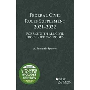 Federal Civil Rules Supplement, 2021-2022, For Use with All Civil Procedure Casebooks, Paperback - A. Benjamin Spencer imagine