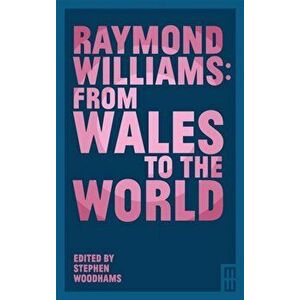 Raymond Williams: From Wales to the World, Paperback - *** imagine