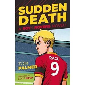 Sudden Death. A Roy of the Rovers Novel, Paperback - Tom Palmer imagine
