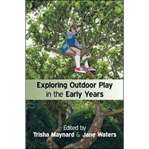 Exploring Outdoor Play in the Early Years, Paperback - Jane Waters imagine