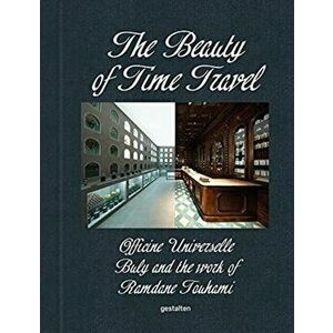 The Beauty of Time Travel. Officine Universelle Buly and the Work of Ramdane Touhami, Hardback - *** imagine