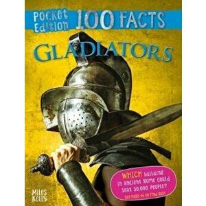 Pocket Edition 100 Facts Gladiators, Paperback - Rupert Matthews imagine
