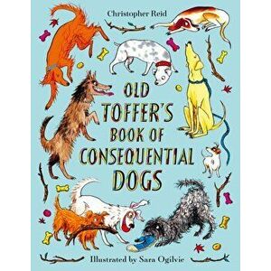 Old Toffer's Book of Consequential Dogs. Main, Hardback - Christopher Reid imagine