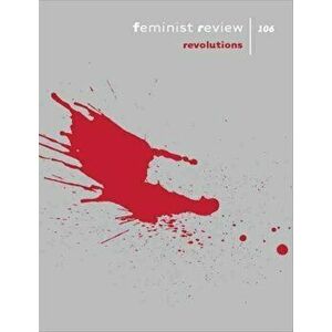 Feminist Review: Issue 106. Revolutions, 2014 ed., Paperback - NA NA imagine