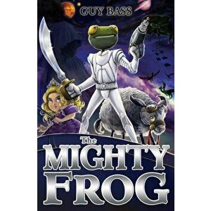 The Mighty Frog. UK ed., Paperback - Guy Bass imagine