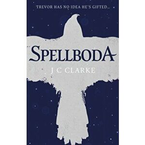 Spellboda, Paperback - J C Clarke imagine