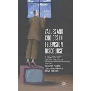 Values and Choices in Television Discourse. A View from Both Sides of the Screen, 1st ed. 2015, Hardback - *** imagine