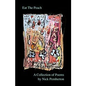 Eat The Peach - A Collection of Poems by Nick Pemberton, Hardback - *** imagine