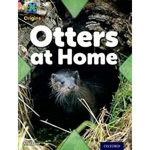 Project X Origins: Pink Book Band, Oxford Level 1+: My Home: Otters at Home, Paperback - Alex Lane imagine