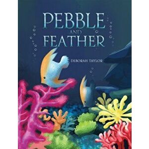Pebble and Feather, Paperback - Deborah Taylor imagine