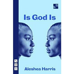 Is God Is (NHB Modern Plays), Paperback - Aleshea Harris imagine