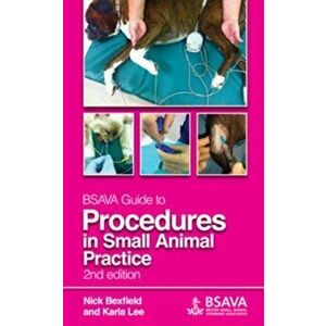 BSAVA Guide to Procedures in Small Animal Practice. 2nd Edition, Hardback - Karla Lee imagine