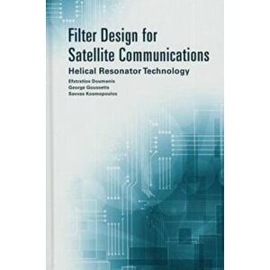 Filter Design for Satellite Communications: Helical Resonator Technology. Unabridged ed, Hardback - Savvas Kosmopoulos imagine