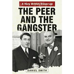 Peer and the Gangster: A Very British Cover-up, Hardback - *** imagine
