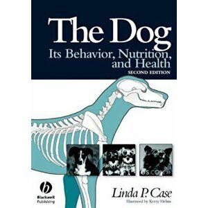 The Dog. Its Behavior, Nutrition, and Health, 2nd Edition, Hardback - Linda P. Case imagine