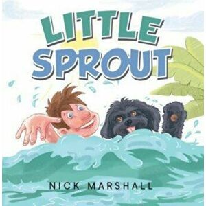 Little Sprout, Paperback - Nick Marshall imagine
