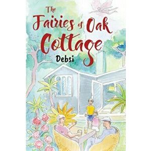 The Fairies of Oak Cottage, Paperback - Debsi Gillespie imagine
