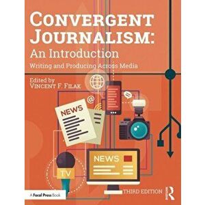 Convergent Journalism: An Introduction. Writing and Producing Across Media, 3 New edition, Paperback - *** imagine